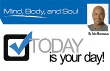 Mind Body and Soul: Today is YOUR Day